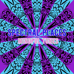 Spectral Places - Mindful Tunes