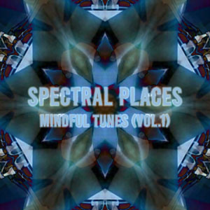Spectral Places - Mindful Tunes - Vol.1