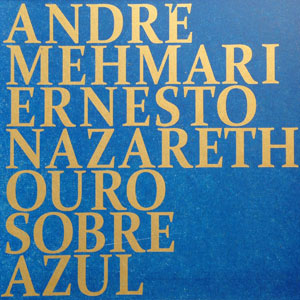 Ouro Sobre Azul - Ernesto Nazareth
