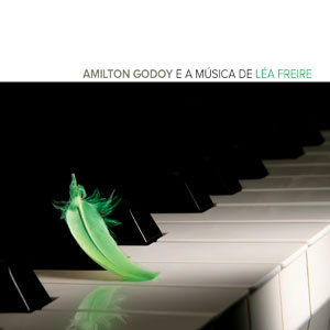 Amilton Godoy e a Música de Léa Freire
