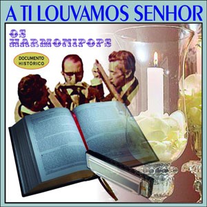 O Grande Amigo do CD A Ti Louvamos Senhor. Artista(s) Os Harmonipops.