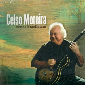 Apressadinho do CD Cenas Brasileiras. Artista(s) Celso Moreira.