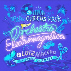 Loopieri a la Embolo do CD Orchestra Electromagnetica. Artista(s) Luiz Macedo.