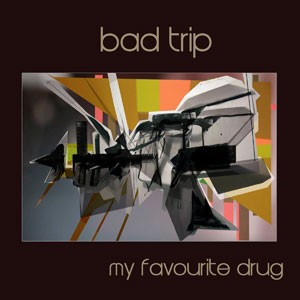 My Favourite Drug do CD My Favourite Drug. Artista(s) Bad Trip.