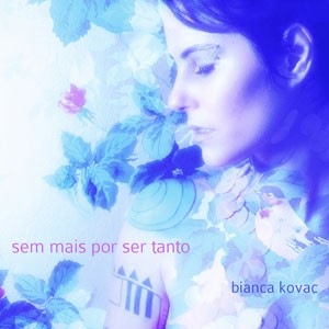 Passarinho do CD Sem Mais por Ser Tanto. Artista(s) Bianca Kovac.