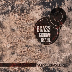 Reviravolta do CD Sopro Brasileiro. Artista(s) Brass Groove Brasil.