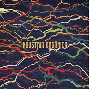 Bastião do CD Indústria Orgânica. Artista(s): Indústria Orgânica