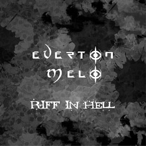 Riff in Hell do CD Riff In Hell. Artista(s) Everton Melo.