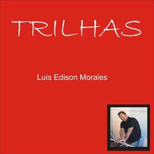 Eterna Melancolia V2 do CD Trilhas. Artista(s) Luis Edison Morales.