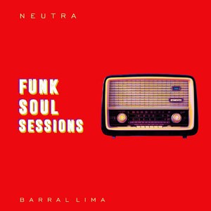 Funk Soul Sessions No. 11 do CD NEUTRA_Funk Soul Sessions. Artista(s) Barral Lima.