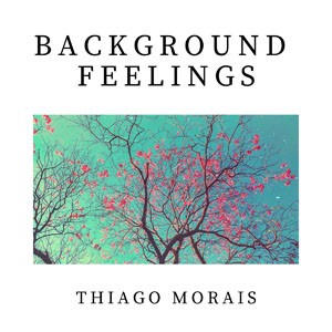 Nostalgia do CD Background Feelings. Artista(s) Thiago Morais.